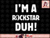 I m A Rockstar Duh Tee Easy Halloween And Christmas Gift png, instant download.jpg