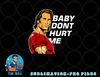 baby don t hurt me funny meme png, digital download copy.jpg