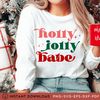 Holly Jolly Babe Png, Holly Jolly Babe Shirt, Christmas Sweater, Holly Jolly Babe Sublimation, Christmas Svg, Holly Jolly, Hollies Jollies - 6.jpg