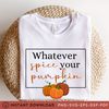 Whatever Spice Your Pumpkin Svg, Pumpkin Spice Svg, Autumn Harvest Svg, Harvesting svg, Fall Vibes Svg, Fall Sign Svg, Pumpkin Season Png - 3.jpg