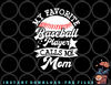 My Favorite Baseball Player Calls Me Mom Game Day Baseball png, digital download copy.jpg