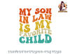 My Son In Law Is My Favorite Child Funny Family Humor Retro png, digital download copy.jpg