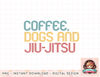 Coffee Dogs Jiu Jitsu Jujitsu png, instant download, digital print.jpg