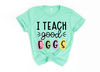 I Teach Good Eggs Shirt,Easter Teacher Shirt,Easter Day Shirt, Women Easter Shirt,Easter Day,Cute Easter Teacher Shirt,Easter Shirt - 2.jpg