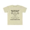 Jesus Died for Me What an IDIOT!! I Would Not Die For Him! Funny Sarcastic Meme Tee Shirt - 7.jpg