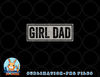 Mens Girl Dad Shirt Men Proud Father of Girls Fathers Day Vintage png, digital download copy.jpg