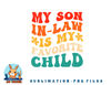 My Son In Law Is My Favorite Child Hilarious Family png, digital download copy.jpg