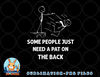Pat On The Back Some People Just Need aPat on the Back Funny png, digital download copy.jpg