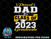 Proud DAD Of A Class Of 2023 Graduate Senior Graduation png, digital download copy.jpg