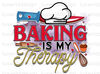 Baking Is My Therapy PNG  Funny Kitchen Design  Kitchen png  Sublimation Design  Digital Design Download  Cooking png  Baking png - 1.jpg