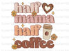 Half Mama Half Coffee PNG  Coffee Design  Coffee png  Coffee Sublimation Design  Digital Download  Coffee Lover png  Mama png - 1.jpg