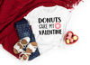Funny Valentines Shirt,Donuts are My Valentine Shirt,Valentines Day Shirts For Mom,Valentines Day Gift,Girl Valentines Day,Donut Lover - 1.jpg
