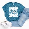 Astronauts Shirt, Funny Shirt, I Need More Space Shirt, Space Geek Gift, Space Theme Shirt, Humorous T Shirt, Funny T-Shirt - 6.jpg