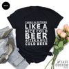 Beer Shirt, Oktoberfest Shirt, Drinking T-Shirt, There Is Nothing Like A Nice Cold Beer After A Nice Cold Beer, Alcohol Shirt, Day Drinker - 2.jpg