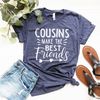 Matching Cousin Shirt, Cousin Shirt, Cousins Make The Best Friends Shirt, Cousin Shirt, Family Reunion Shirt, Big Cousin T-Shirt - 4.jpg