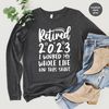 Retired 2023 Hoodie, Funny Retired Sweatshirt, Retirement Party, Retirement Shirt, I Worked My Whole Life for This Shirt, Gift for Retired - 6.jpg