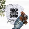 Before You Judge Me Shirt, Slang Shirt, Sarcastic Shirt, Don't Judge Me Shirt, Funny Shirt, I Don't Give A Fuck Shirt, Motivational Shirt - 5.jpg