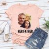Custom Her Father Photo Shirt, Fathers Day Gifts, Dad Gifts from Daughter, Personalized Portrait from Photo T-Shirt, Customized Daddy TShirt - 3.jpg