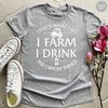 Farmer T Shirt, Rancher Shirt, That's What I Do I Farm I Drink And I Know Things Shirt, Farmer Dad Shirt, Rancher Gift, Drinker Shirt - 2.jpg