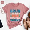 Funny Math Teacher Shirt, Bruh Did You Even Show Your Work Shirt, Teacher Shirt, Teacher Appreciation, Cute Teacher Shirt, New Teacher Shirt - 5.jpg