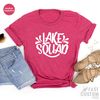 Lake Squad Shirt, Lake Shirt, Camping Shirt, Vacation Shirt, Family Matching Shirt, Family Lake Shirt, Funny Lake Shirt, Nature Tee - 6.jpg