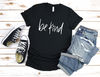 Be Kind Shirt, Be Kind T Shirt Inspirational Shirt, Be Kind, Kind TShirt, Be Kind Tee, Positive Quote Womens Unisex Shirt Graphic Tee Women - 2.jpg