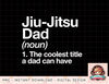 Jiu-Jitsu Dad Definition Funny Sports Martial Arts png, instant download, digital print.jpg