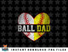 Ball Dad Softball Baseball For Men Father Day png, sublimation, digital download.jpg