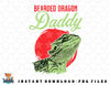 Bearded Dragon Daddy Father - Dad Bearded Dragon png, sublimation, digital download.jpg
