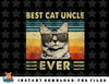 Best Cat Uncle Ever Shirt Vintage Retro Cat Dad Father Day png, sublimation, digital download.jpg
