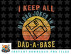 I Keep All My Dad Jokes In A Dad-A-Base Vintage Father Dad png, sublimation, digital download.jpg