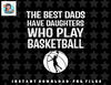 Mens Best Dads have Daughters who play basketball Gift For Father png, sublimation, digital download.jpg