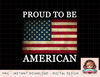 Patriotic USA Flag - Proud To Be American 4th Of July png, instant download, digital print.jpg