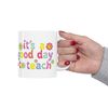 It's a Good Day to Teach Mug, Teacher Mug, Teacher Motivational Coffee Mug, Funny Teacher Tea Mug, Teacher Gift Mug, Kindergarten Gift Mug - 1.jpg