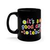 It's a Good Day to Teach Mug, Teacher Mug, Teacher Motivational Coffee Mug, Funny Teacher Tea Mug, Teacher Gift Mug, Kindergarten Gift Mug - 3.jpg