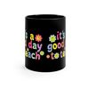It's a Good Day to Teach Mug, Teacher Mug, Teacher Motivational Coffee Mug, Funny Teacher Tea Mug, Teacher Gift Mug, Kindergarten Gift Mug - 7.jpg