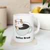Coffee Break Ceramic Mug 11oz, Coffee Lover Mug 11oz, Mug Gift for Coffee Lover 11oz - 7.jpg