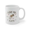 I Love You A Latte Ceramic Mug 11oz, Mug Gift for Love, Gift Mug for Valentine's Day, Coffee Lover Mug - 3.jpg