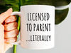 Adoption Gifts, Adoption Mug, Licensed to Parent Literally, Adoption Parents, Child Adoption Gifts, New Parent Gift, Mom Coffee Mug - 1.jpg