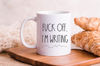 Fk Off I'm Writing Mug, Author Mug Writing Mug, Gifts for Writers, Scriptwriter, Gift For Her - 1.jpg