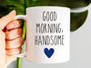 Good Morning Handsome Mug, Husband Mug, Fathers Day Mug, Gift For Dad, Funny Dad Mug, Daddy Mug, Best Dad Ever Mug For Dad Fathers Day Gifts - 2.jpg