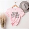 MR-2262023155428-wont-sleep-t-shirt-not-today-t-shirt-funny-sarcastic-image-1.jpg