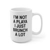 I'm Not A Playa I Just Brunch A Lot Coffee Mug  Microwave and Dishwasher Safe Ceramic Cup  I Love Brunch Lovers Tea Hot Chocolate Gift Mug - 10.jpg