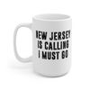 New Jersey Is Calling I Must Go Coffee Mug  Microwave and Dishwasher Safe Ceramic Cup  Moving To New Jersey Tea Hot Chocolate Gift Mug - 8.jpg