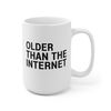 Older Than The Internet Coffee Mug  Microwave and Dishwasher Safe Ceramic Cup  Over The Hill 50+ Senior Birthday Tea Hot Cocoa Gift Mug - 10.jpg
