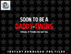 Mens Soon To Be A Daddy Of Twins Expecting Father png, sublimation, digital download.jpg