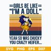 Danbamstore-Girls-Be-Like-I'm-A-Doll-Yeah-So-Was-Chucky-You-Crazy-Heifer.jpeg