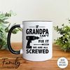 MR-296202382830-if-grandpa-cant-fix-it-we-are-all-screwed-coffee-mug-whiteblack.jpg