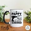 MR-296202384718-if-pappy-cant-fix-it-we-are-all-screwed-coffee-mug-pappy-whiteblack.jpg
