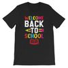 Welcome Back To School Kids T-Shirt, First Day of School Tee - Teacher Appreciation - 1st Day of School Apparel - 5.jpg